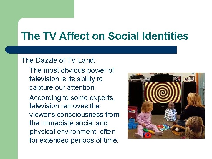The TV Affect on Social Identities The Dazzle of TV Land: The most obvious