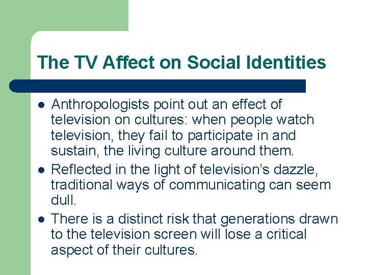 The TV Affect on Social Identities l l l Anthropologists point out an effect