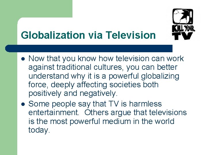 Globalization via Television l l Now that you know how television can work against
