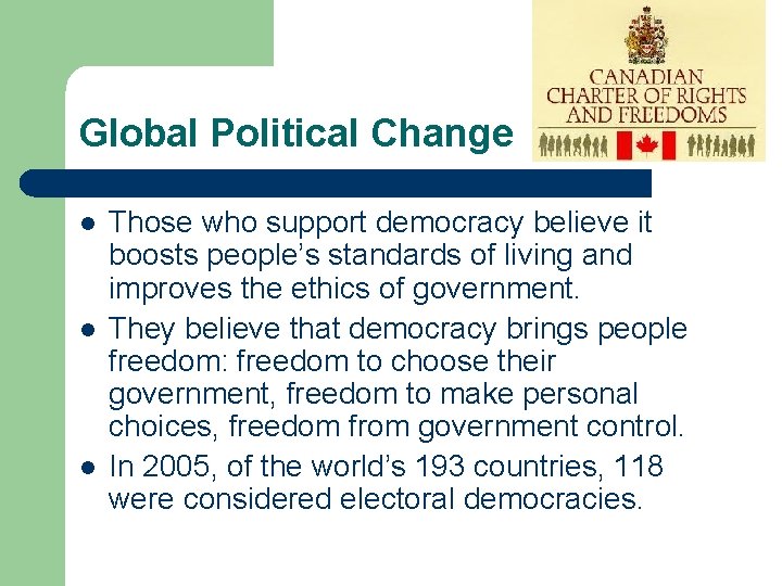 Global Political Change l l l Those who support democracy believe it boosts people’s