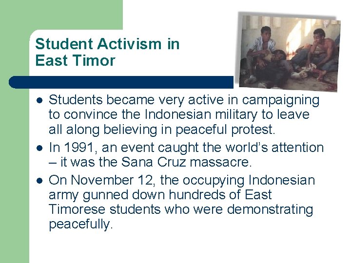 Student Activism in East Timor l l l Students became very active in campaigning