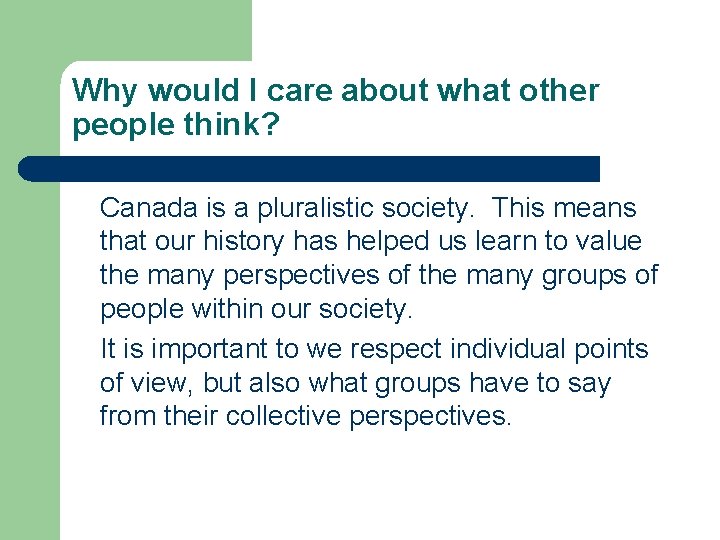 Why would I care about what other people think? Canada is a pluralistic society.