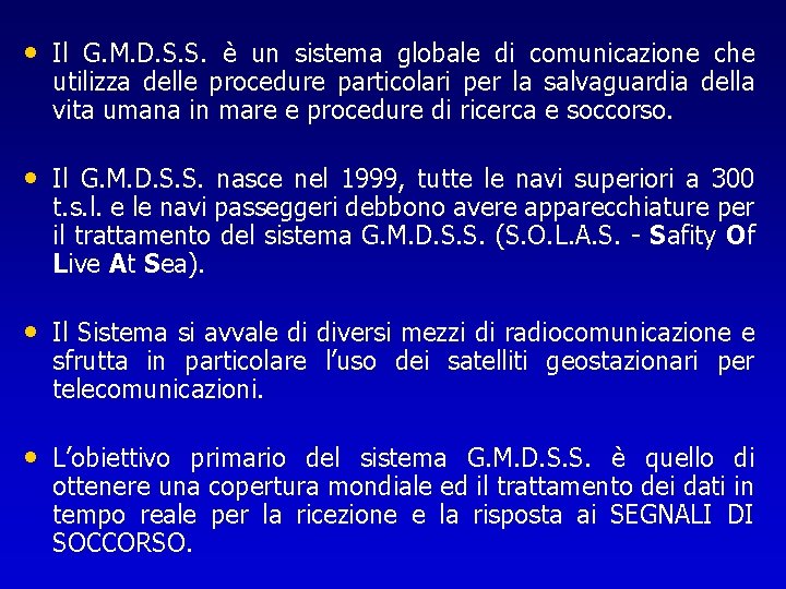  • Il G. M. D. S. S. è un sistema globale di comunicazione