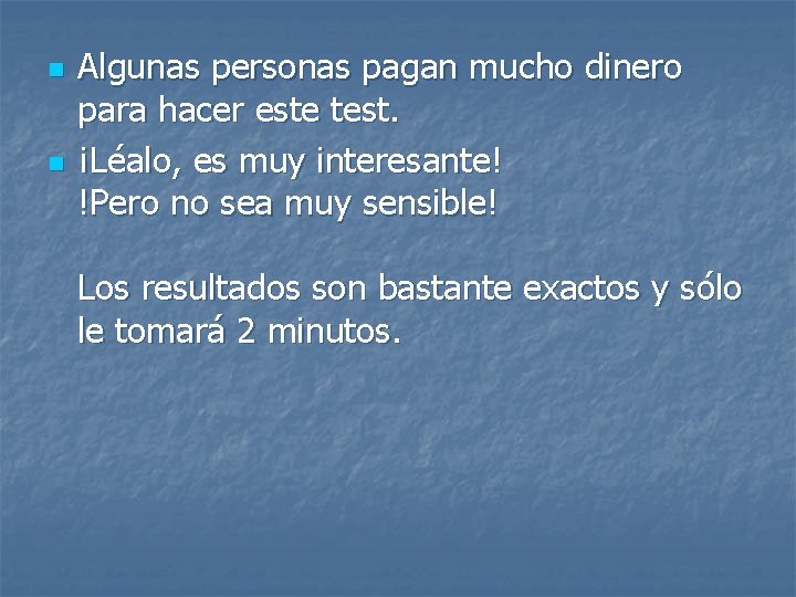 n n Algunas personas pagan mucho dinero para hacer este test. ¡Léalo, es muy
