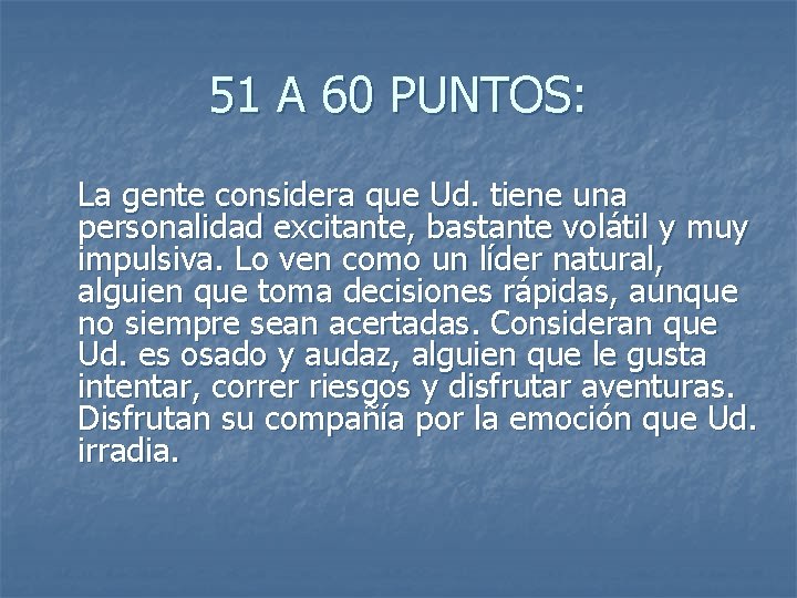 51 A 60 PUNTOS: La gente considera que Ud. tiene una personalidad excitante, bastante