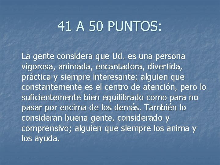 41 A 50 PUNTOS: La gente considera que Ud. es una persona vigorosa, animada,