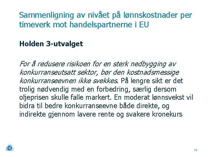 Sammenligning av nivået på lønnskostnader per timeverk mot handelspartnerne i EU Holden 3 -utvalget