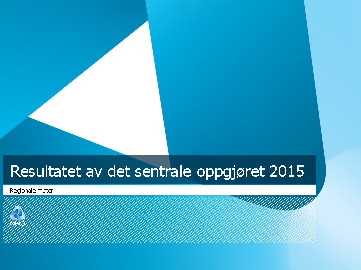 Resultatet av det sentrale oppgjøret 2015 Regionale møter 