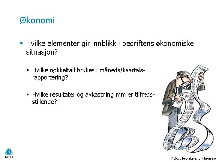 Økonomi § Hvilke elementer gir innblikk i bedriftens økonomiske situasjon? § Hvilke nøkkeltall brukes