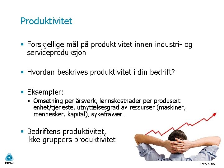 Produktivitet § Forskjellige mål på produktivitet innen industri- og serviceproduksjon § Hvordan beskrives produktivitet
