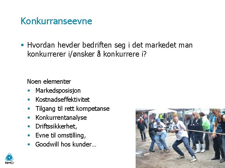 Konkurranseevne § Hvordan hevder bedriften seg i det markedet man konkurrerer i/ønsker å konkurrere