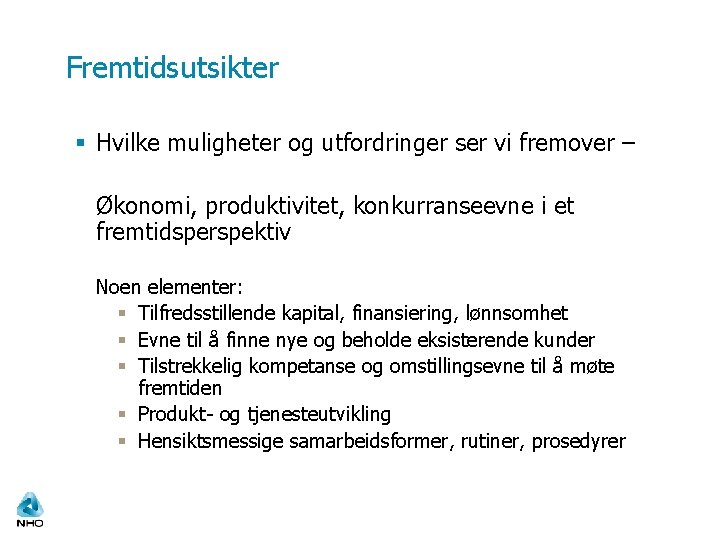 Fremtidsutsikter § Hvilke muligheter og utfordringer ser vi fremover – Økonomi, produktivitet, konkurranseevne i