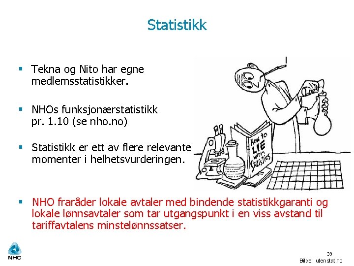 Statistikk § Tekna og Nito har egne medlemsstatistikker. § NHOs funksjonærstatistikk pr. 1. 10