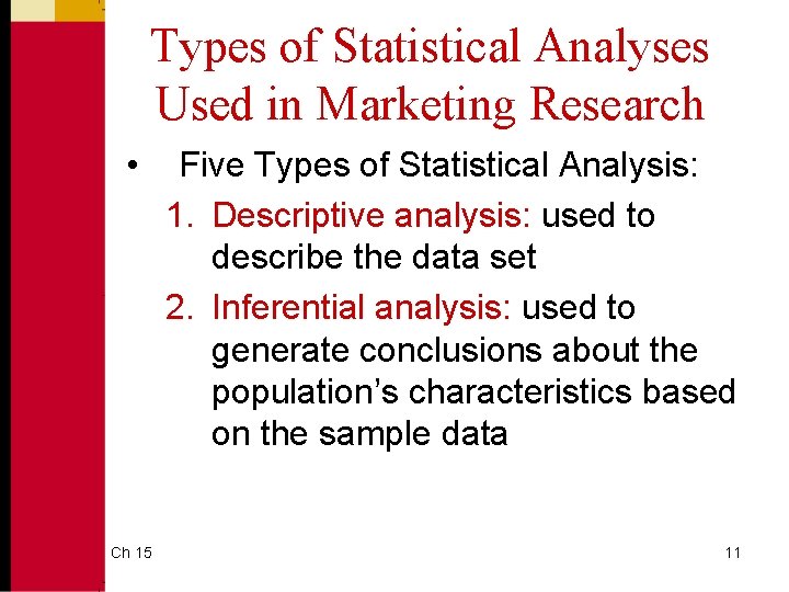 Types of Statistical Analyses Used in Marketing Research • Ch 15 Five Types of Types of Statistical Analyses Used in Marketing Research • Ch 15 Five Types of
