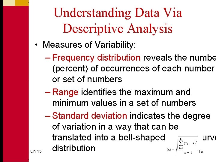 Understanding Data Via Descriptive Analysis • Measures of Variability: – Frequency distribution reveals the Understanding Data Via Descriptive Analysis • Measures of Variability: – Frequency distribution reveals the