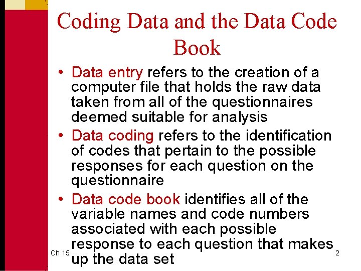 Coding Data and the Data Code Book • Data entry refers to the creation Coding Data and the Data Code Book • Data entry refers to the creation