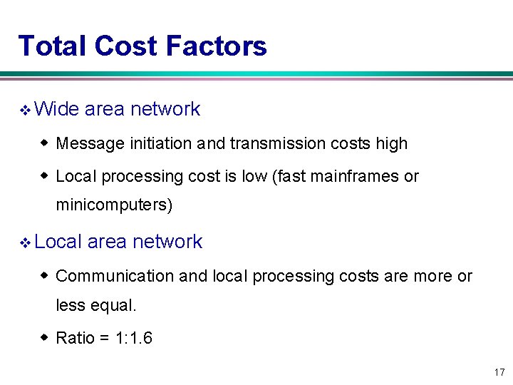 Total Cost Factors v Wide area network w Message initiation and transmission costs high