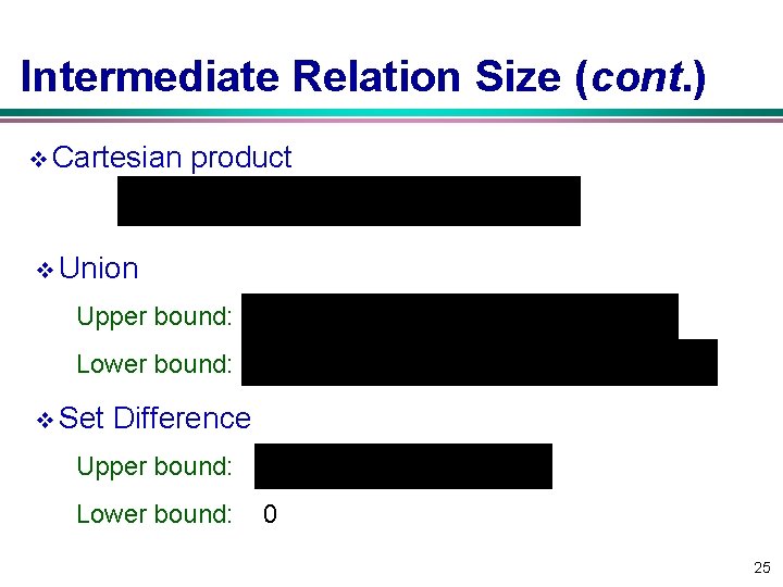 Intermediate Relation Size (cont. ) v Cartesian product v Union Upper bound: Lower bound: