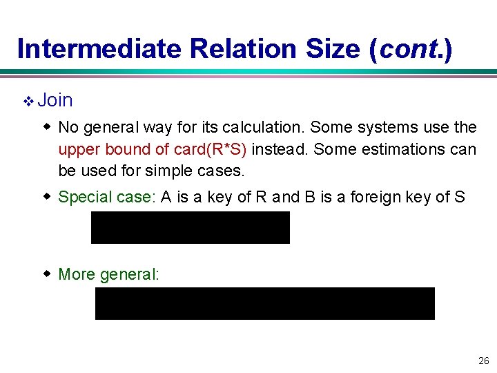 Intermediate Relation Size (cont. ) v Join w No general way for its calculation.
