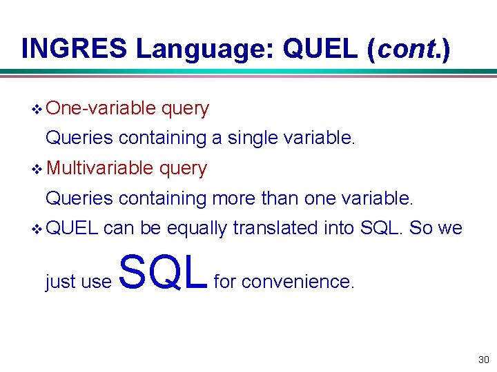 INGRES Language: QUEL (cont. ) v One-variable query Queries containing a single variable. v