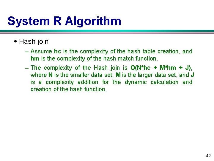 System R Algorithm w Hash join – Assume hc is the complexity of the