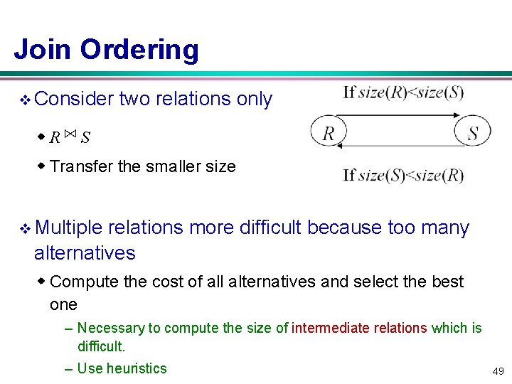 Join Ordering v Consider two relations only w. R ⋈ S w Transfer the