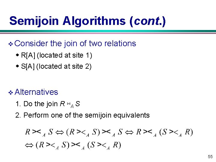Semijoin Algorithms (cont. ) v Consider the join of two relations w R[A] (located
