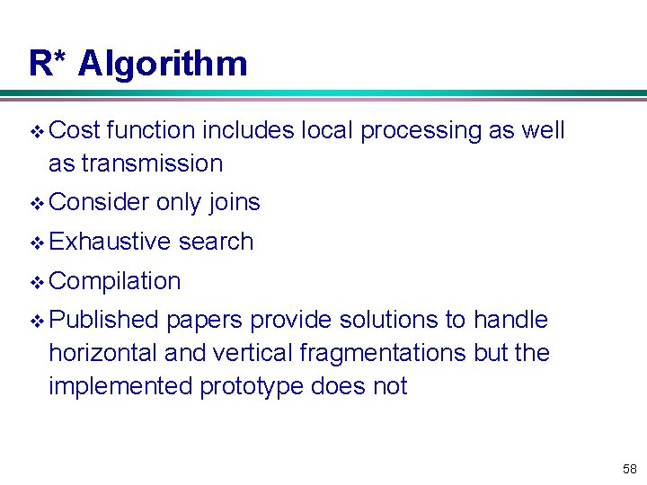 R* Algorithm v Cost function includes local processing as well as transmission v Consider