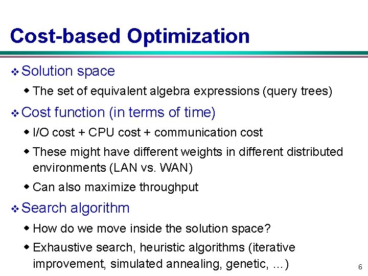 Cost-based Optimization v Solution space w The set of equivalent algebra expressions (query trees)