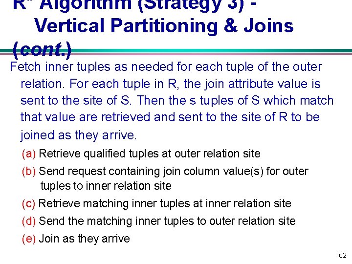 R* Algorithm (Strategy 3) Vertical Partitioning & Joins (cont. ) Fetch inner tuples as
