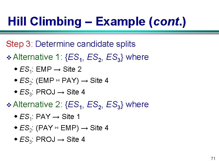 Hill Climbing – Example (cont. ) Step 3: Determine candidate splits v Alternative 1: