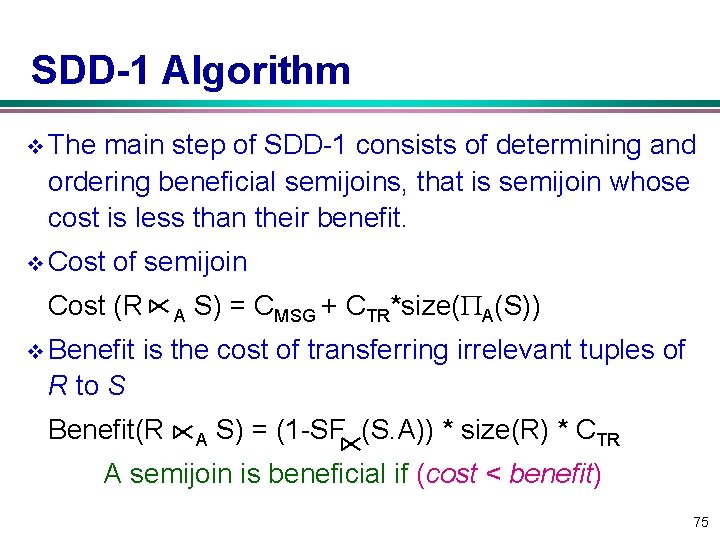 SDD-1 Algorithm v The main step of SDD-1 consists of determining and ordering beneficial