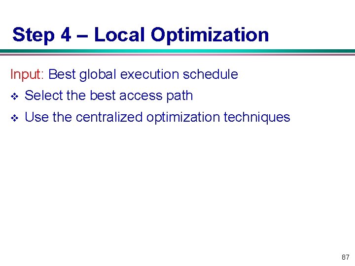 Step 4 – Local Optimization Input: Best global execution schedule v Select the best