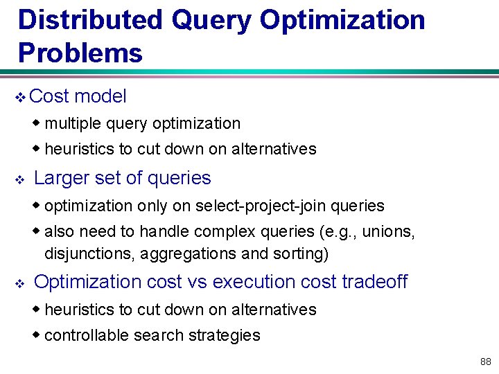 Distributed Query Optimization Problems v Cost model w multiple query optimization w heuristics to