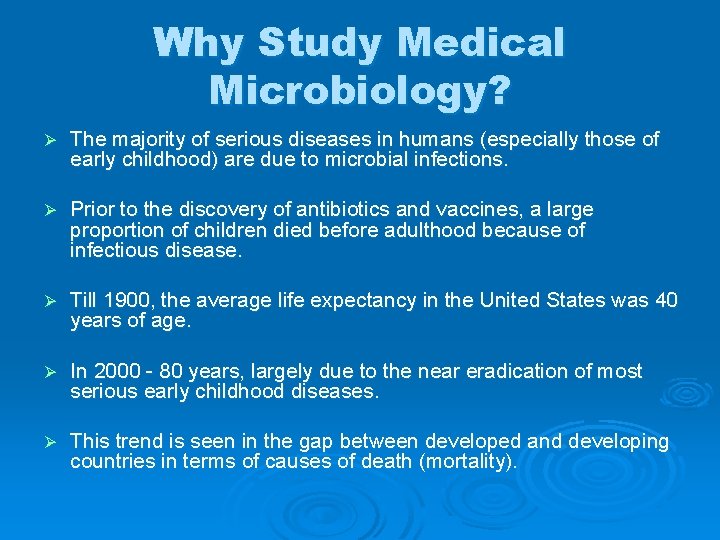 Why Study Medical Microbiology? Ø The majority of serious diseases in humans (especially those