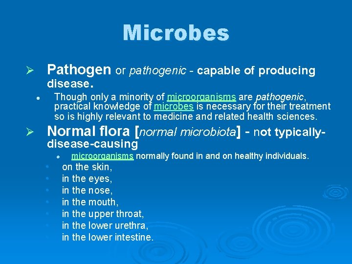 Microbes Pathogen or pathogenic - capable of producing disease. Ø Though only a minority