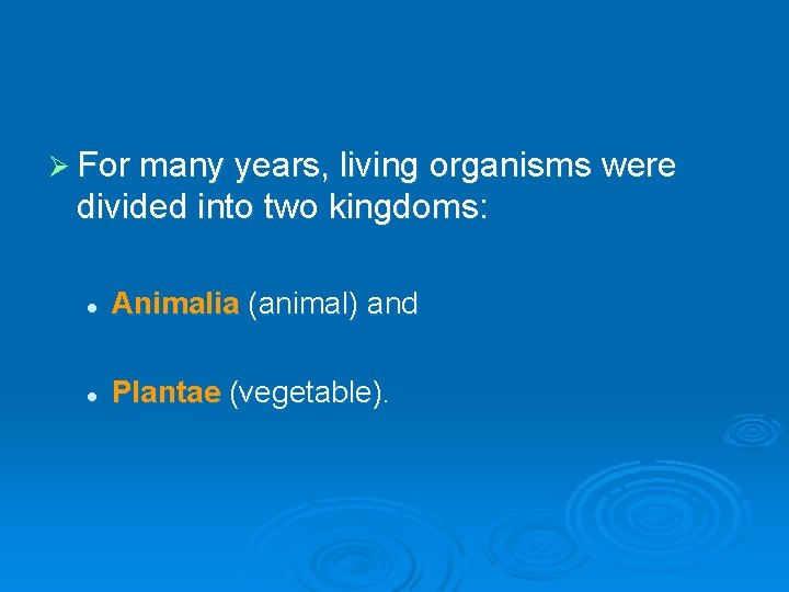 Ø For many years, living organisms were divided into two kingdoms: l Animalia (animal)