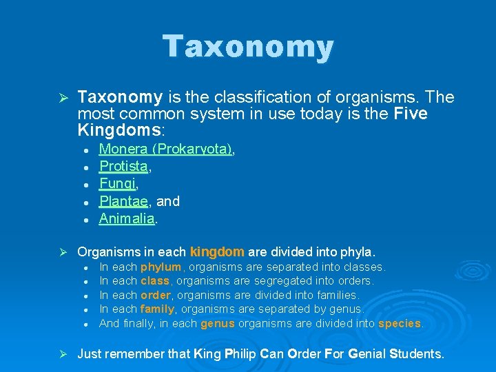 Taxonomy Ø Taxonomy is the classification of organisms. The most common system in use