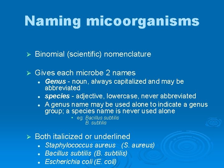 Naming micoorganisms Ø Binomial (scientific) nomenclature Ø Gives each microbe 2 names l l