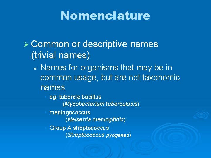 Nomenclature Ø Common or descriptive names (trivial names) l Names for organisms that may