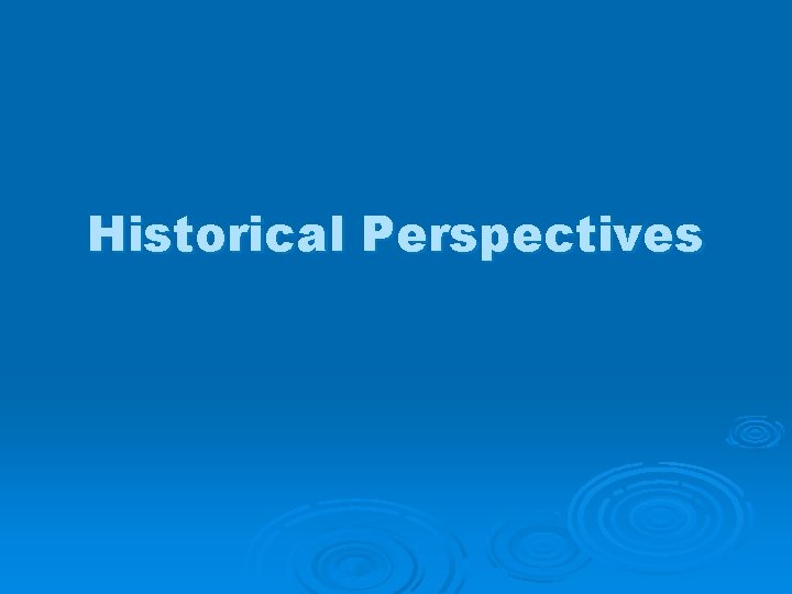 Historical Perspectives 