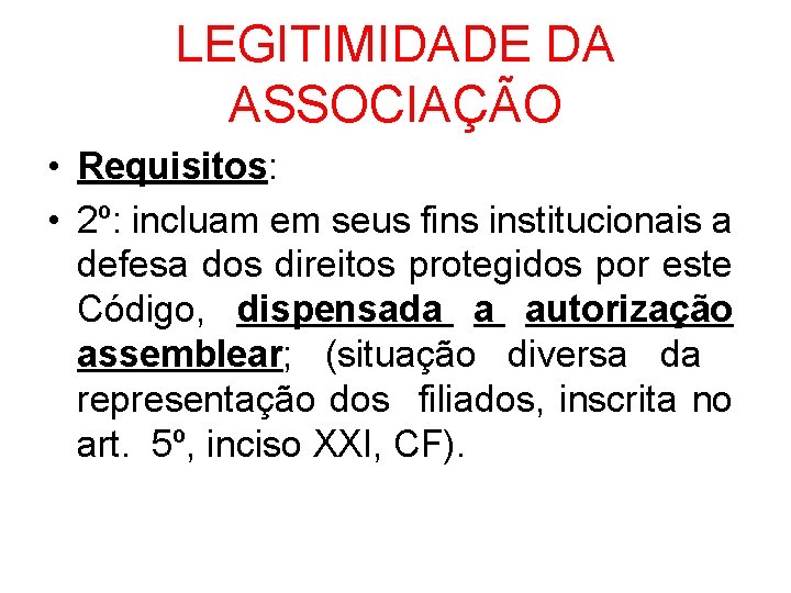 LEGITIMIDADE DA ASSOCIAÇÃO • Requisitos: • 2º: incluam em seus fins institucionais a defesa