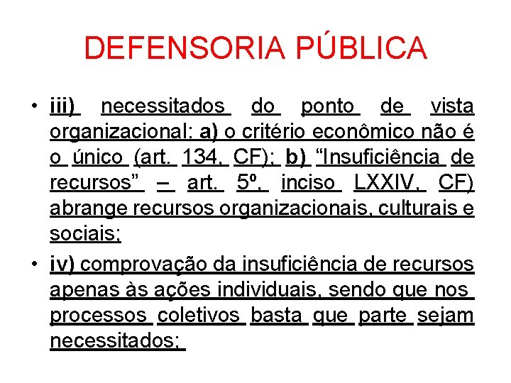 DEFENSORIA PÚBLICA • iii) necessitados do ponto de vista organizacional: a) o critério econômico