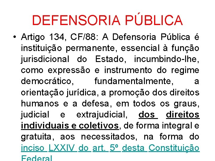 DEFENSORIA PÚBLICA • Artigo 134, CF/88: A Defensoria Pública é instituição permanente, essencial à