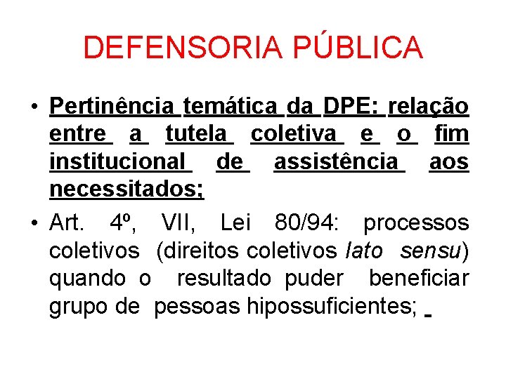 DEFENSORIA PÚBLICA • Pertinência temática da DPE: relação entre a tutela coletiva e o