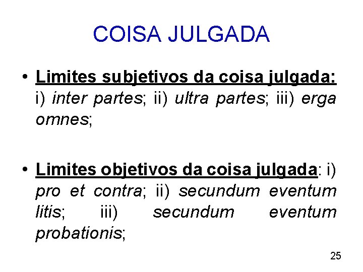 COISA JULGADA • Limites subjetivos da coisa julgada: i) inter partes; ii) ultra partes;