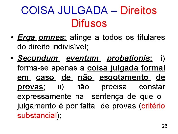 COISA JULGADA – Direitos Difusos • Erga omnes: atinge a todos os titulares do