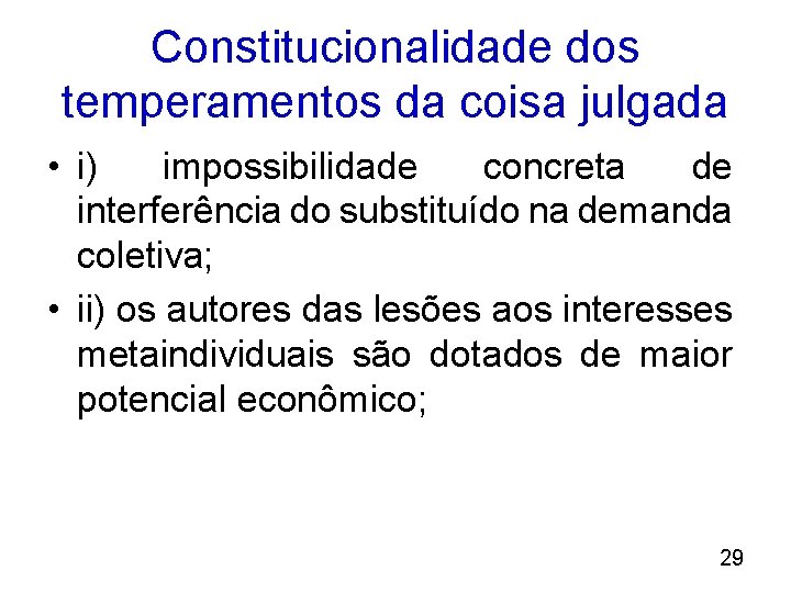 Constitucionalidade dos temperamentos da coisa julgada • i) impossibilidade concreta de interferência do substituído
