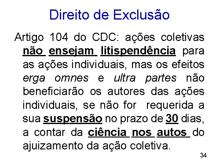 Direito de Exclusão Artigo 104 do CDC: ações coletivas não ensejam litispendência para as