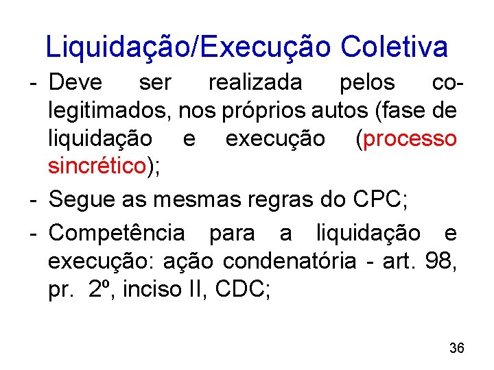 Liquidação/Execução Coletiva - Deve ser realizada pelos colegitimados, nos próprios autos (fase de liquidação